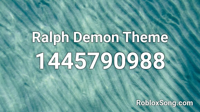 Ralph Demon Theme Roblox ID