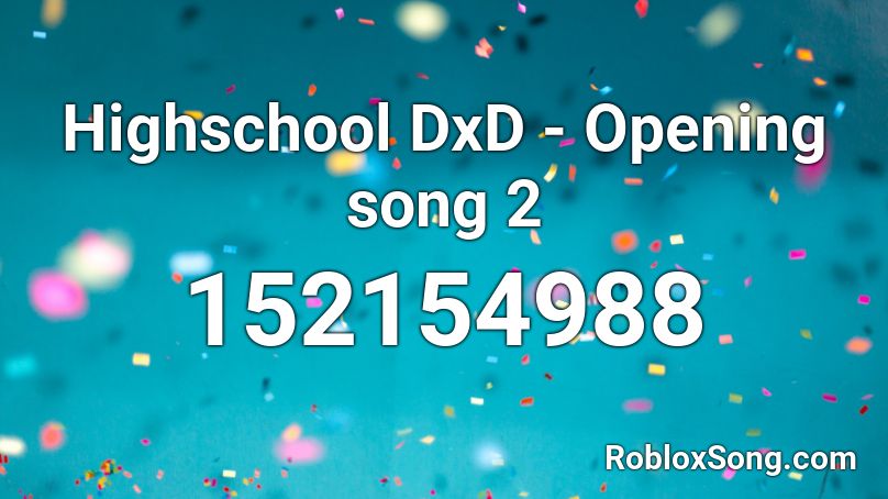Highschool DxD - Opening song 2 Roblox ID