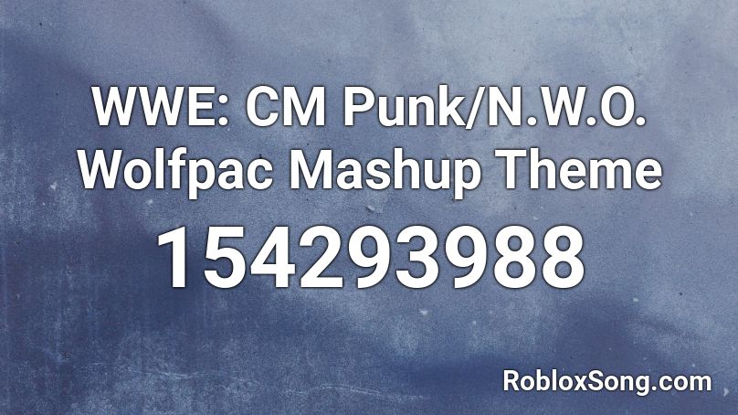 WWE: CM Punk/N.W.O. Wolfpac Mashup Theme Roblox ID