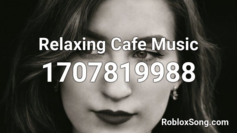 Relaxing Cafe Music Roblox Id Roblox Music Codes - cafe image id roblox