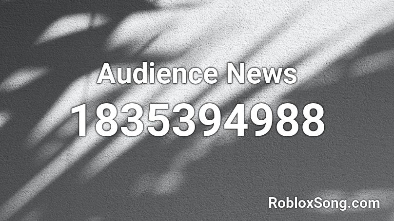 Audience News Roblox ID