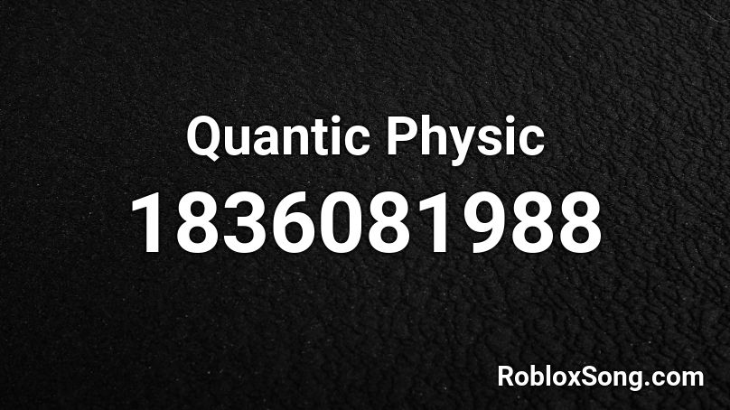 Quantic Physic Roblox ID