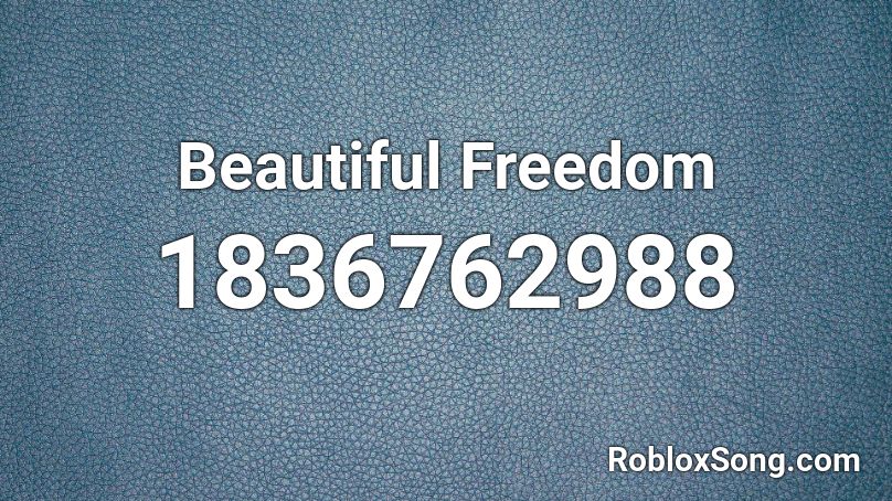 Beautiful Freedom Roblox ID