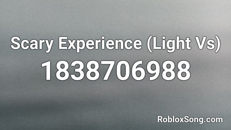 Scary Experience Light Vs Roblox Id Roblox Music Codes - scary roblox the light