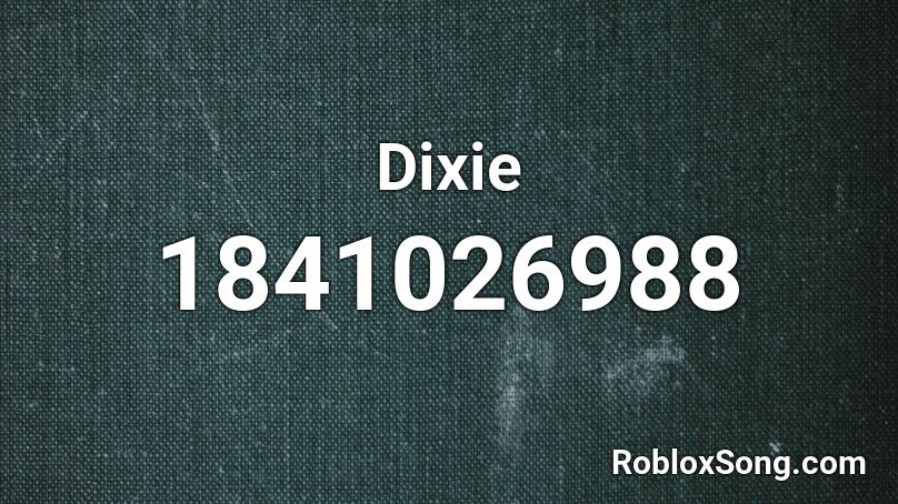 Dixie Roblox ID