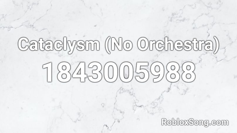 Cataclysm (No Orchestra) Roblox ID