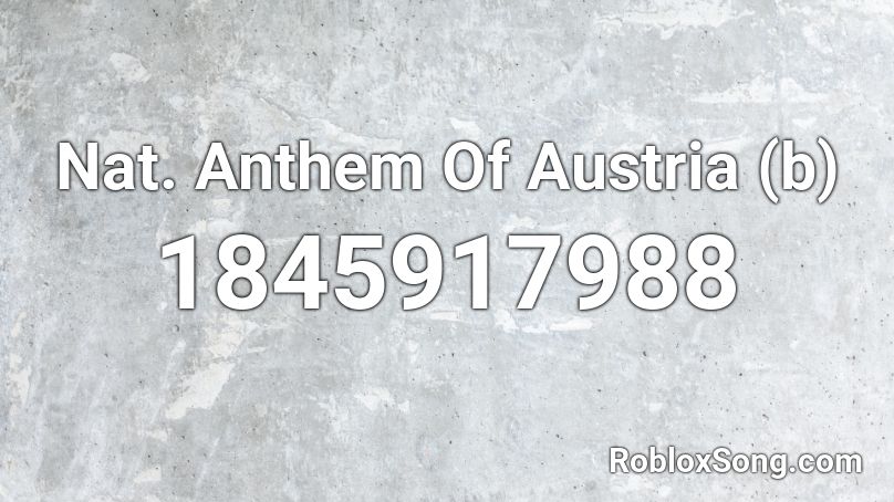 Nat. Anthem Of Austria (b) Roblox ID