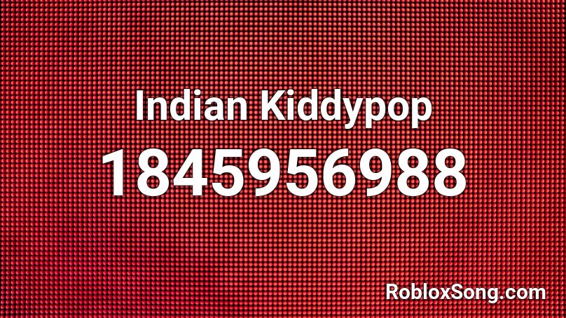 Indian Kiddypop Roblox ID