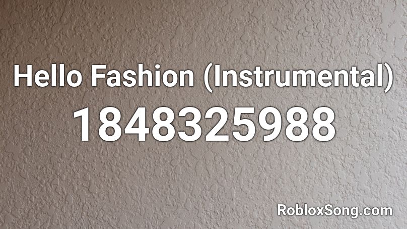 Hello Fashion (Instrumental) Roblox ID