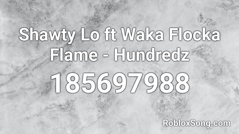 Shawty Lo ft Waka Flocka Flame - Hundredz Roblox ID