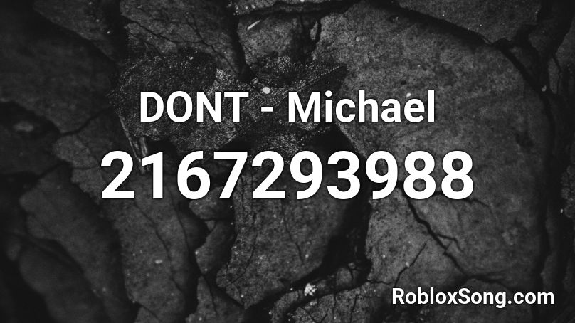 DONT - Michael  Roblox ID
