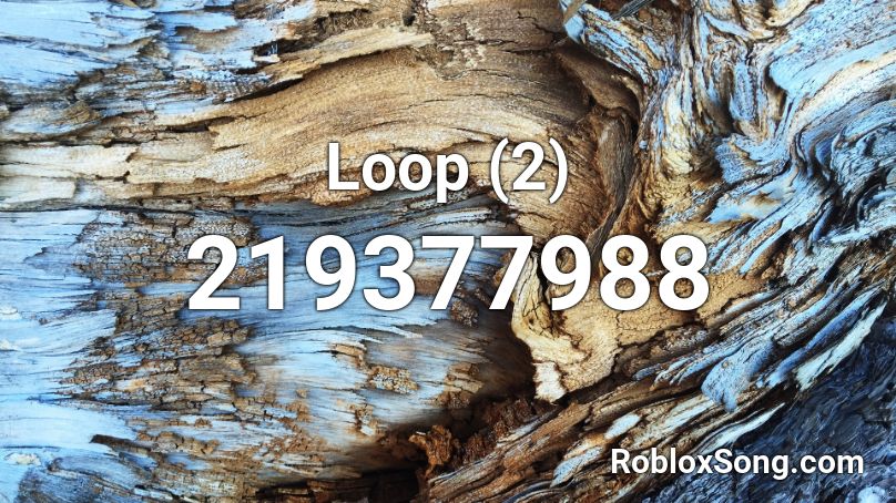 Loop (2) Roblox ID