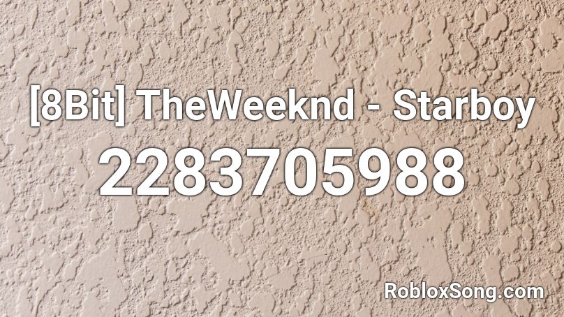 [8Bit] TheWeeknd - Starboy Roblox ID