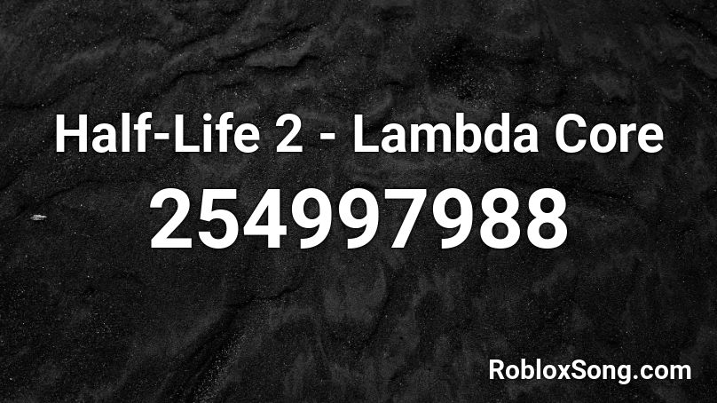 Half-Life 2 - Lambda Core Roblox ID