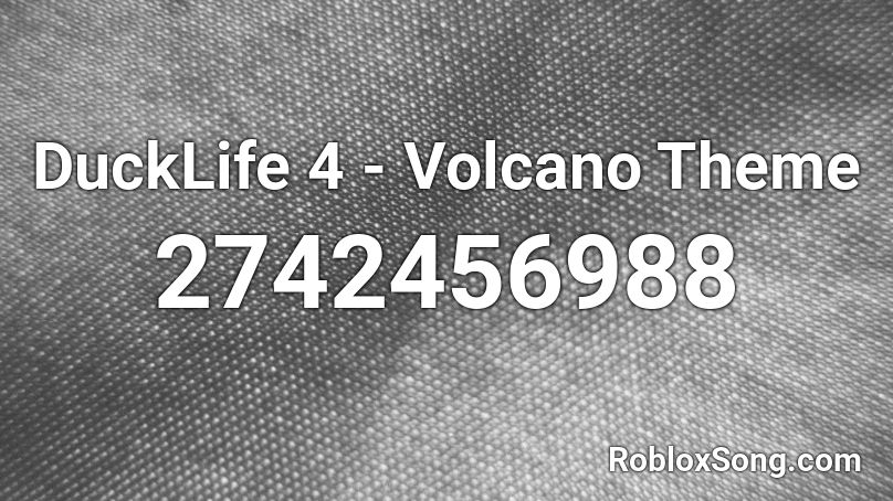 DuckLife 4 - Volcano Theme Roblox ID