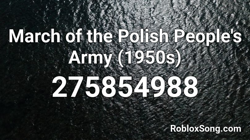 March of the Polish People's Army (1950s) Roblox ID