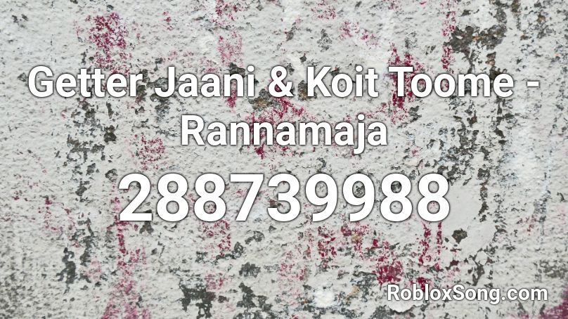 Getter Jaani & Koit Toome - Rannamaja Roblox ID