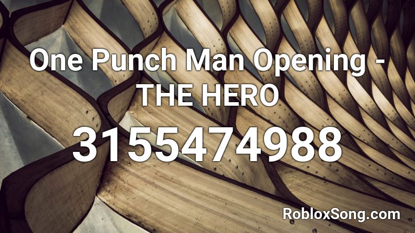 One Punch Man Opening - THE HERO Roblox ID