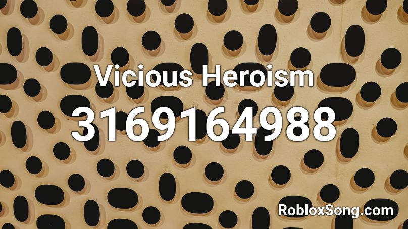 Vicious Heroism - Kobaryo Roblox ID