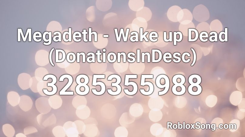 Megadeth - Wake up Dead (DonationsInDesc) Roblox ID