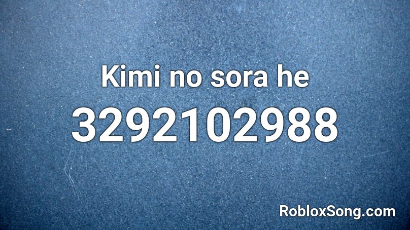 Kimi no sora he Roblox ID