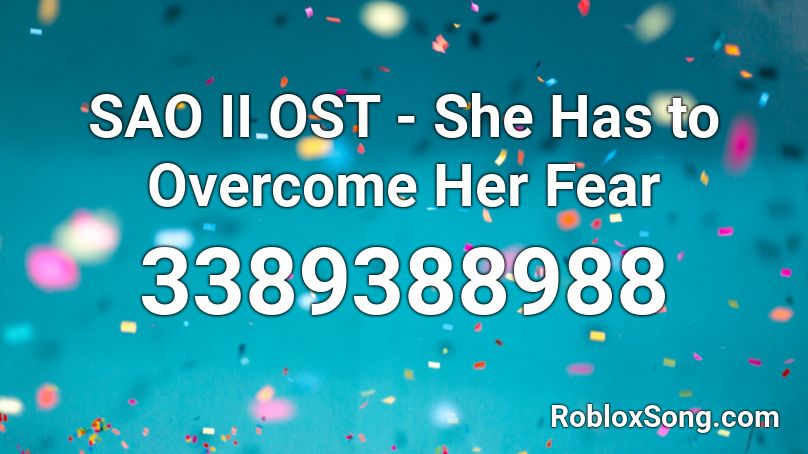 SAO II OST - She Has to Overcome Her Fear Roblox ID