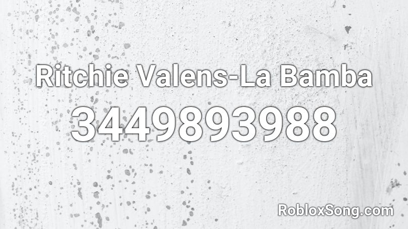 Ritchie Valens-La Bamba Roblox ID