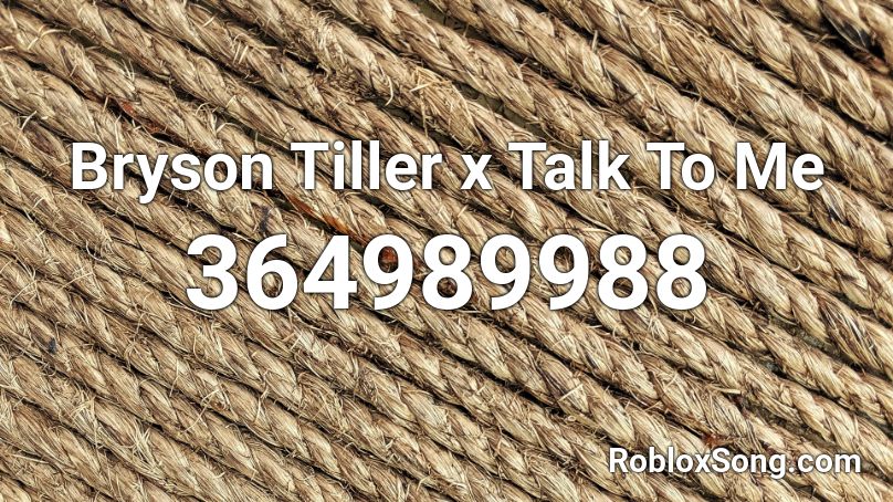 Bryson Tiller x Talk To Me Roblox ID