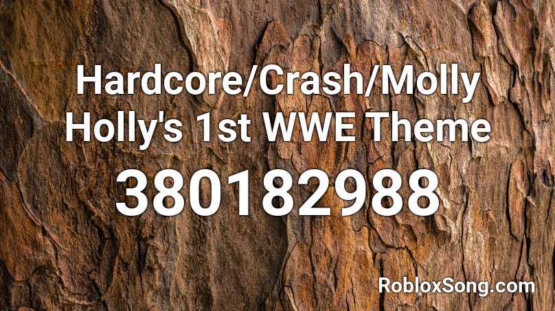 Hardcore/Crash/Molly Holly's 1st WWE Theme Roblox ID