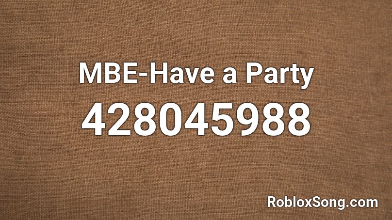 Mbe Have A Party Roblox Id Roblox Music Codes - dae dae wat u mean roblox