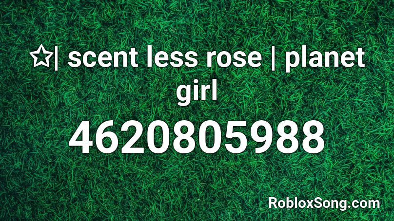 ✩| scent less rose | planet girl Roblox ID