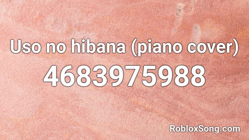 Uso no hibana (piano cover) Roblox ID