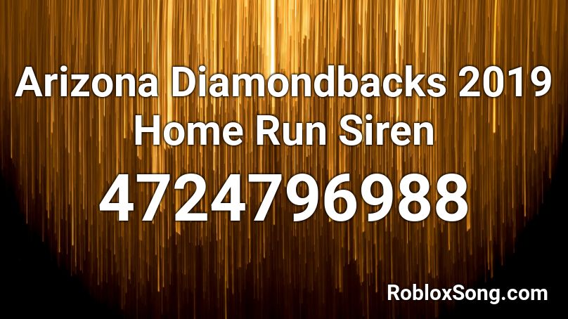 Arizona Diamondbacks 2019 Home Run Siren Roblox ID