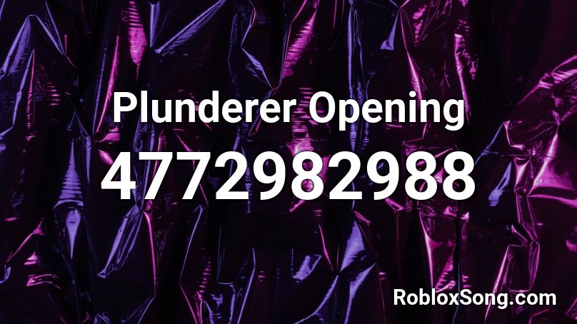 Plunderer Opening Roblox ID