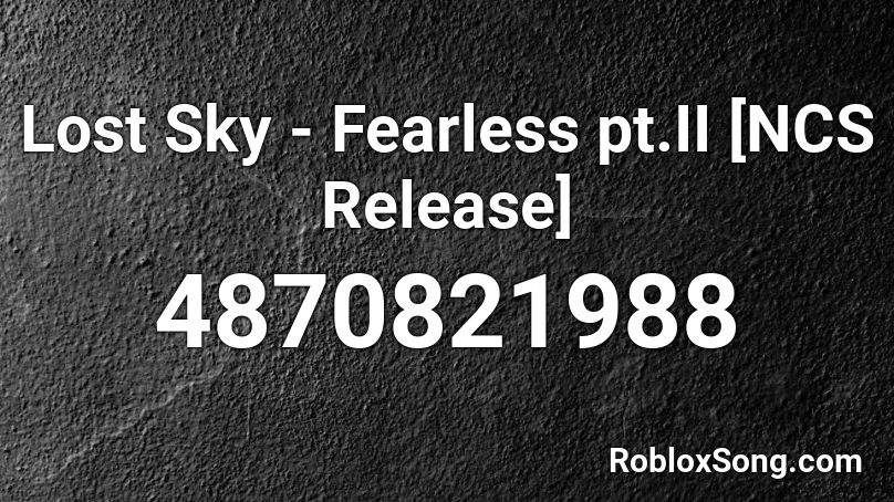Lost Sky Fearless Pt Ii Ncs Release Roblox Id Roblox Music Codes - fearless roblox id