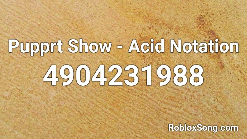 Pupprt Show - Acid Notation Roblox ID