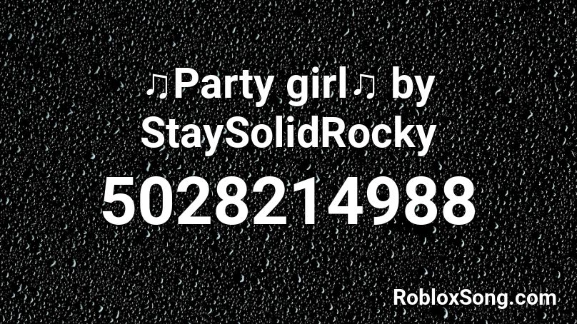 Party Girl By Staysolidrocky Roblox Id Roblox Music Codes - roblox music code for party girl