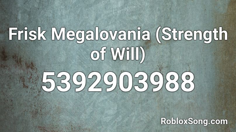 Frisk Megalovania (Strength of Will) Roblox ID