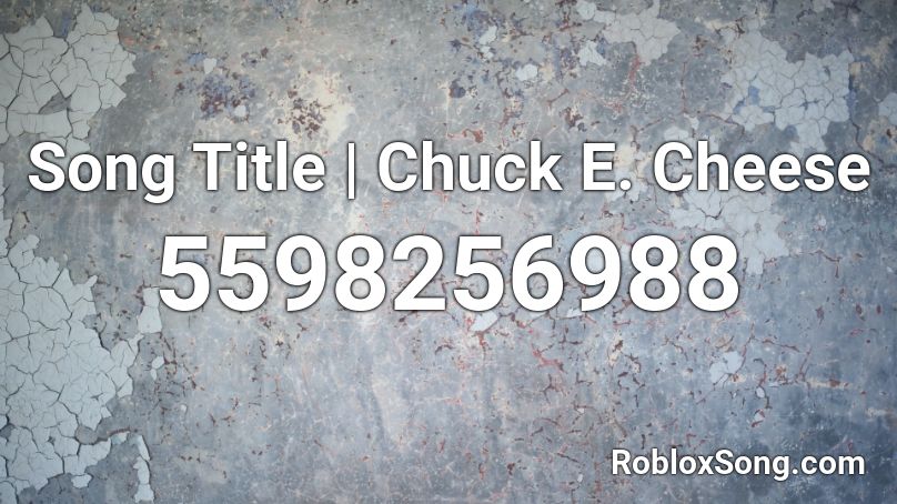 Song Title Chuck E Cheese Roblox Id Roblox Music Codes - chuck e cheese roblox music