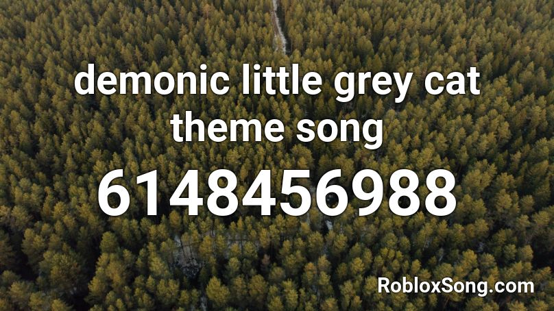 demonic little grey cat theme song Roblox ID