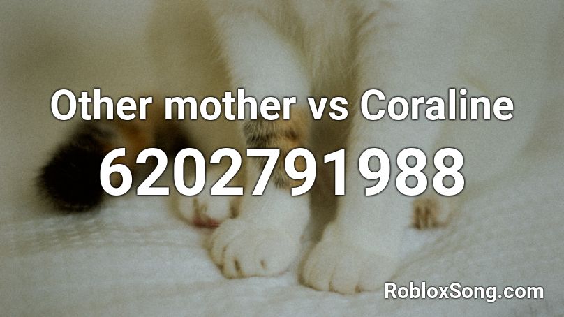 Other mother vs Coraline Roblox ID