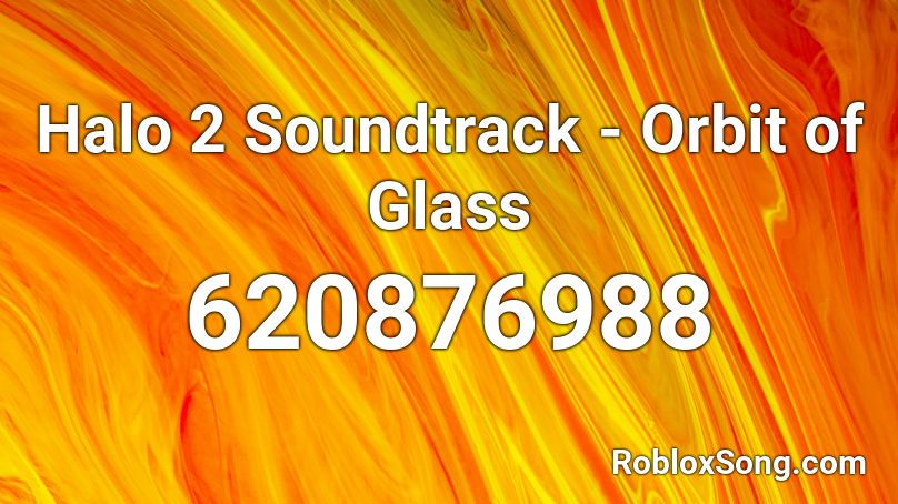 Halo 2 Soundtrack - Orbit of Glass Roblox ID