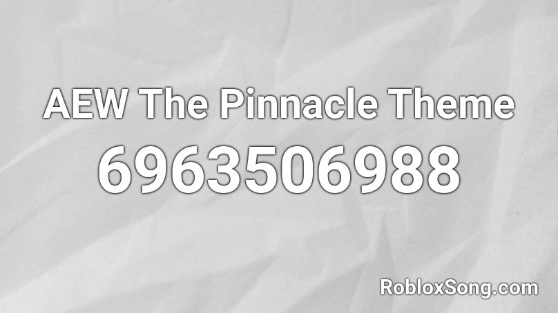 AEW The Pinnacle  Theme Roblox ID