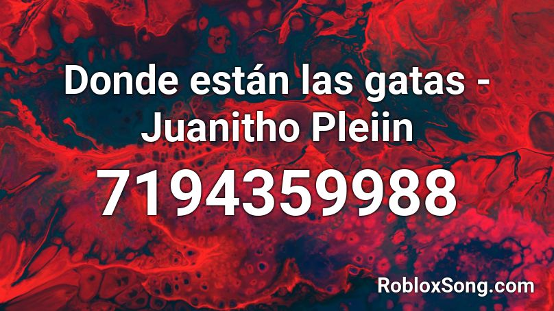  Donde están las gatas - Juanitho Pleiin  Roblox ID