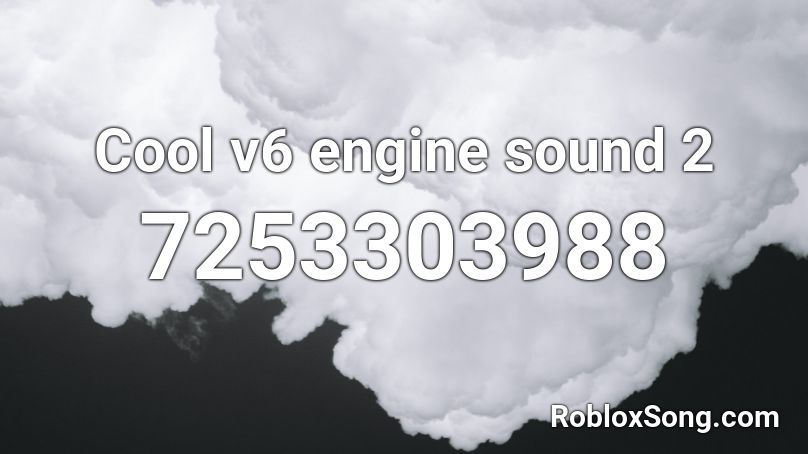 Cool v6 engine sound 2 Roblox ID