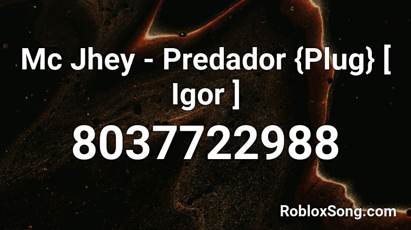 Mc Jhey - Predador {Plug} [ Igor ] Roblox ID