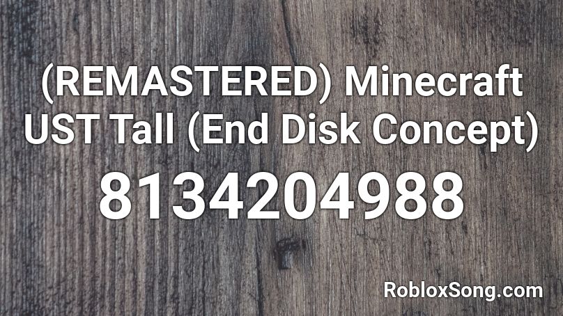 (REMASTERED) Minecraft UST Tall (End Disk Concept) Roblox ID