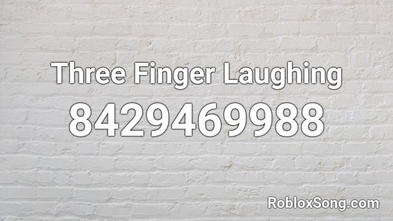 Three Finger Laughing Roblox ID