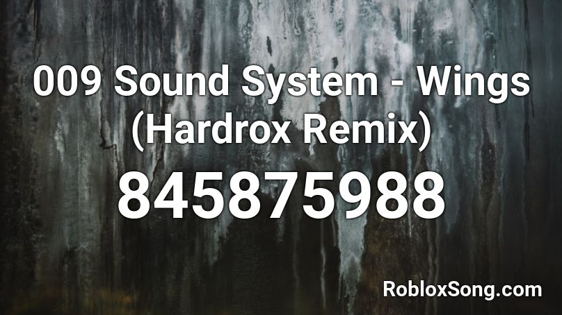 009 Sound System - Wings (Hardrox Remix) Roblox ID