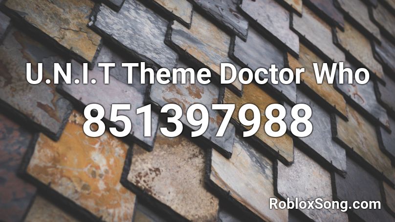 U.N.I.T Theme Doctor Who Roblox ID